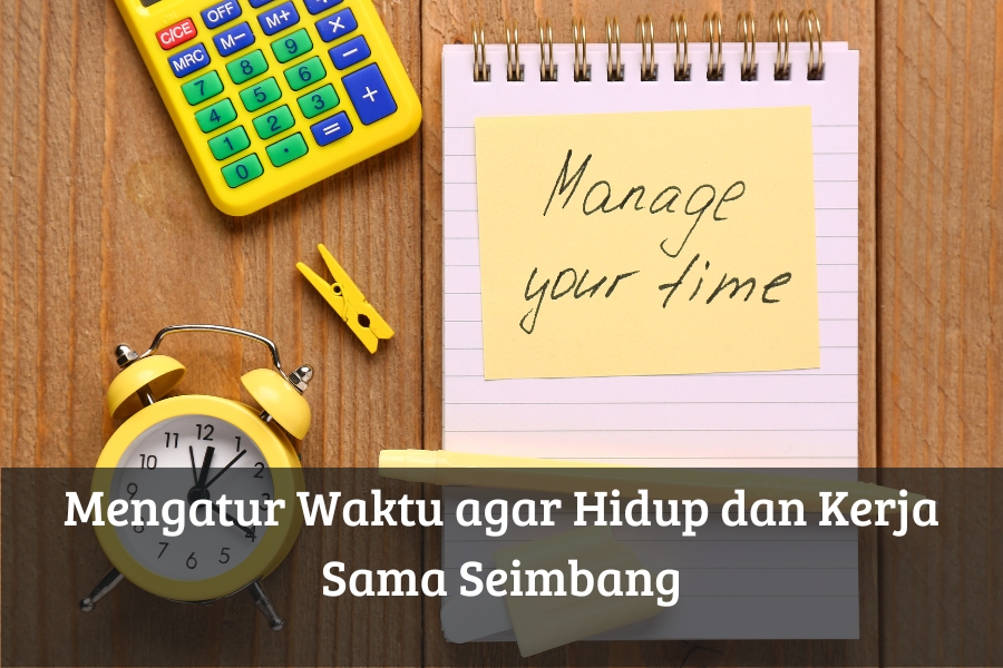 Mengatur Waktu agar Hidup dan Kerja Sama Seimbang