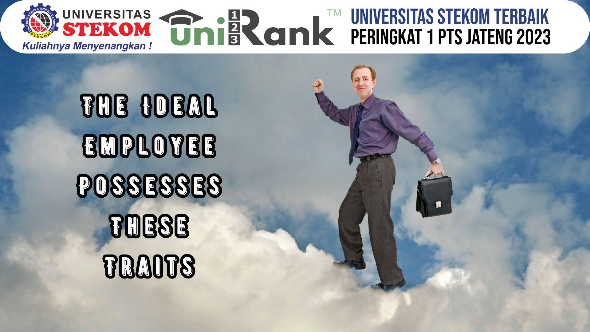 The Ideal Employee Possesses These Traits