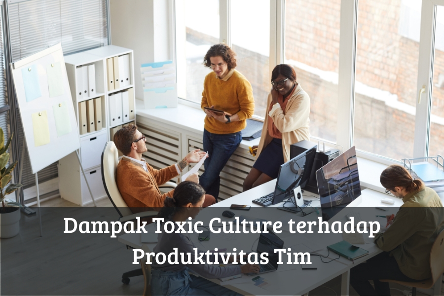 Dampak Toxic Culture terhadap Produktivitas Tim