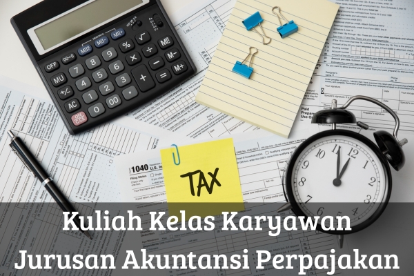 Kuliah Kelas Karyawan Jurusan Akuntansi Perpajakan