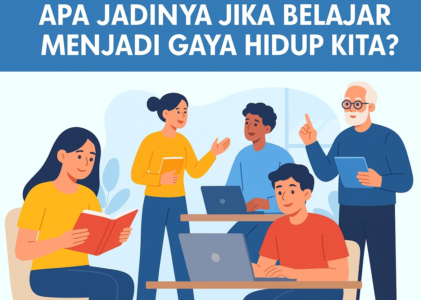 Bagaimana Cara Mengubah Pola Pikir agar Belajar Jadi Gaya Hidup?
