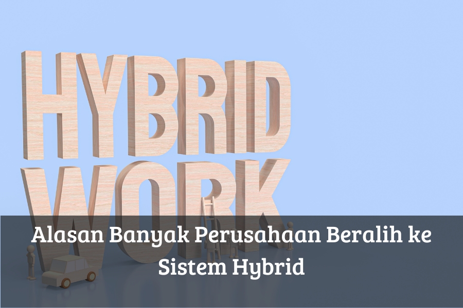 Alasan Banyak Perusahaan Beralih ke Sistem Hybrid