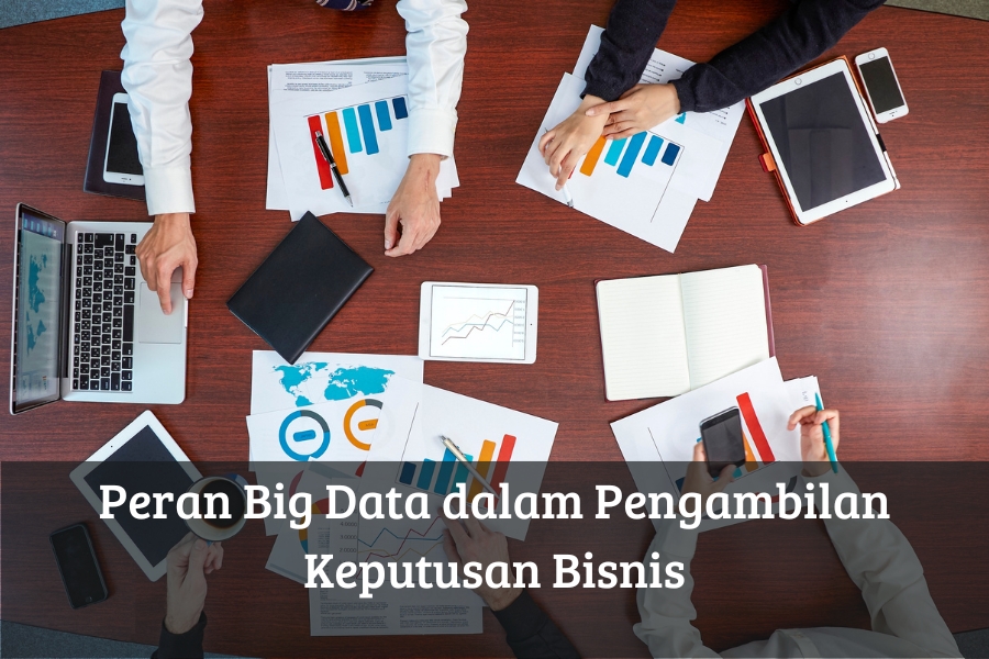 Peran Big Data dalam Pengambilan Keputusan Bisnis