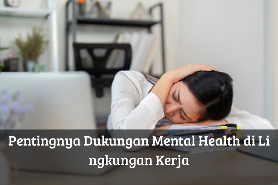 Pentingnya Dukungan Mental Health di Lingkungan Kerja
