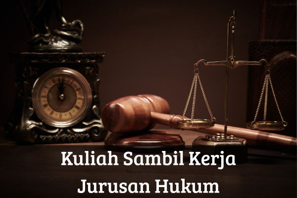 Kuliah Sambil Kerja Jurusan Hukum