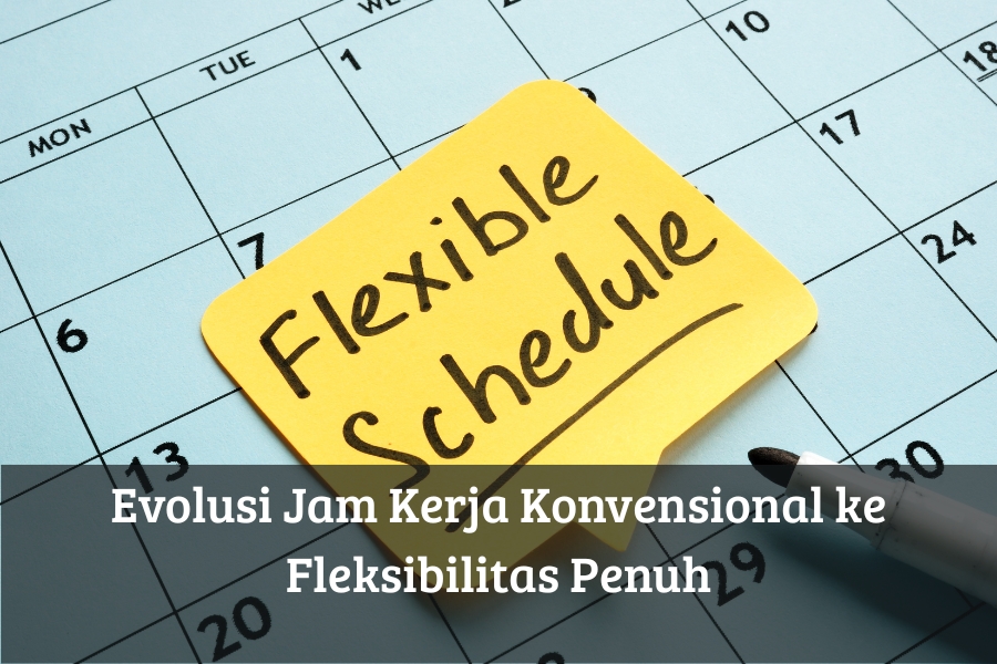 Evolusi Jam Kerja Konvensional ke Fleksibilitas Penuh