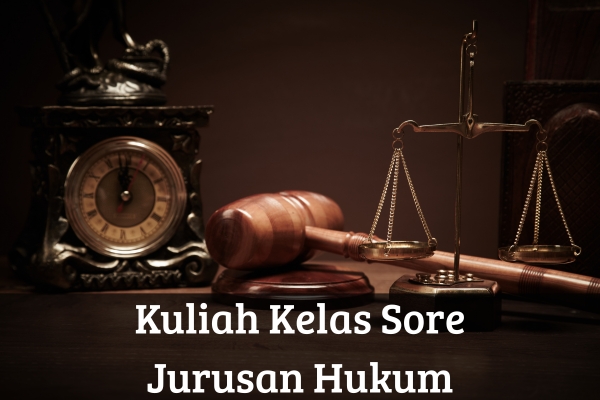 Kuliah Kelas Sore Jurusan Hukum