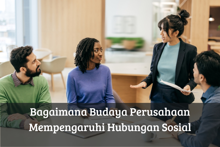 Bagaimana Budaya Perusahaan Mempengaruhi Hubungan Sosial