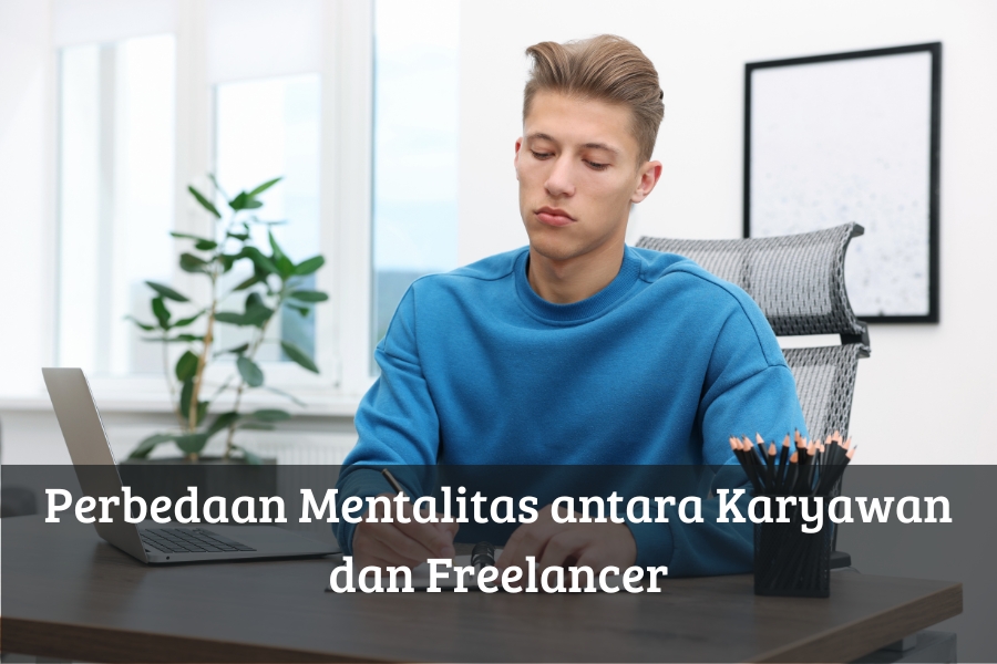 Perbedaan Mentalitas antara Karyawan dan Freelancer