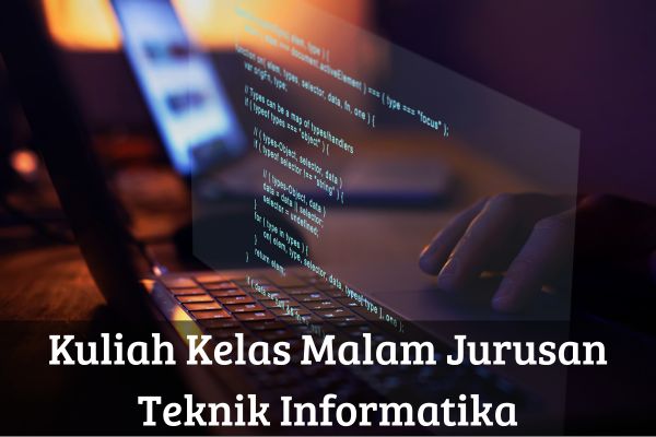 Kuliah Kelas Malam Jurusan Teknik Informatika