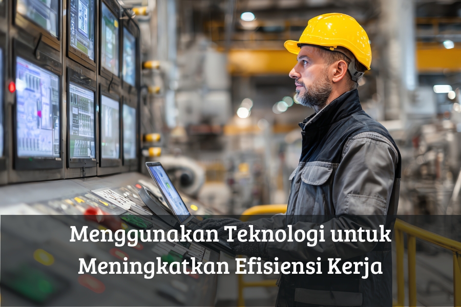 Menggunakan Teknologi untuk Meningkatkan Efisiensi Kerja