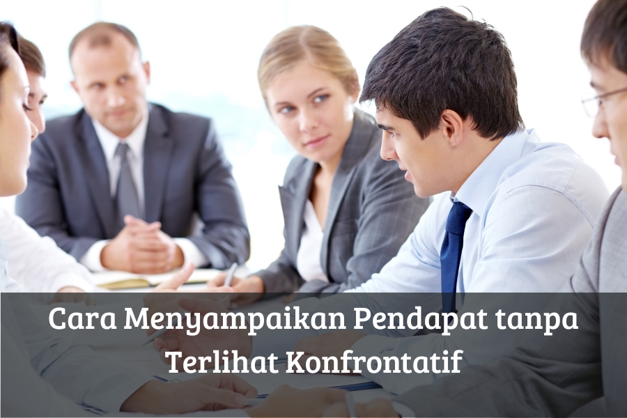 Cara Menyampaikan Pendapat tanpa Terlihat Konfrontatif