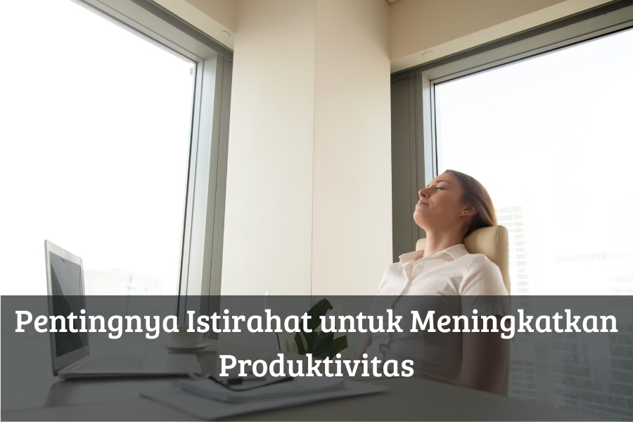 Pentingnya Istirahat untuk Meningkatkan Produktivitas