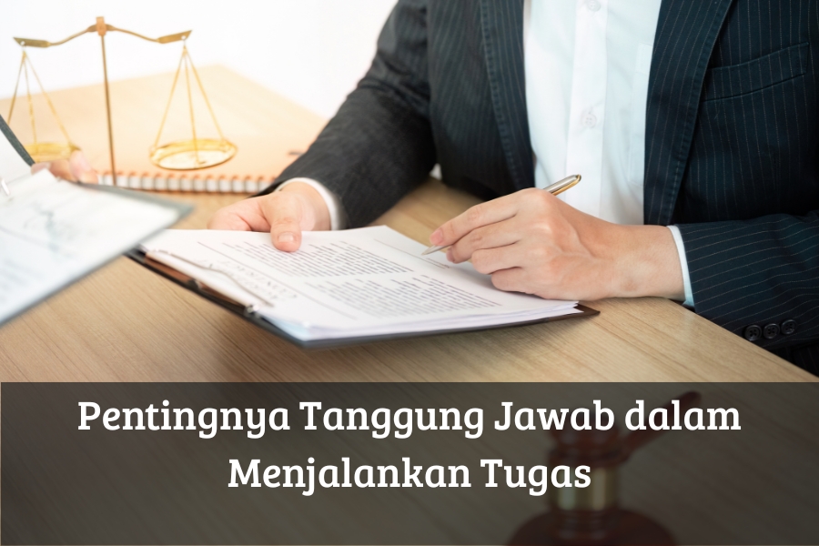 Pentingnya Tanggung Jawab dalam Menjalankan Tugas