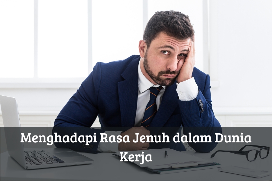 Menghadapi Rasa Jenuh dalam Dunia Kerja