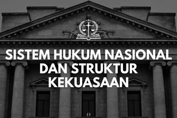 Sistem Hukum Nasional dan Struktur Kekuasaan