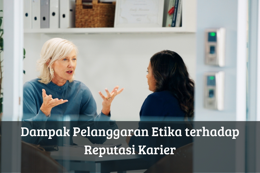 Dampak Pelanggaran Etika terhadap Reputasi Karier
