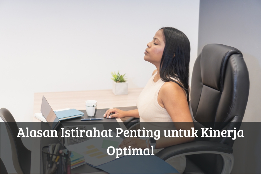 Alasan Istirahat Penting untuk Kinerja Optimal