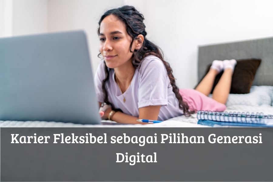 Karier Fleksibel sebagai Pilihan Generasi Digital