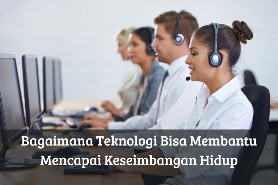 Bagaimana Teknologi Bisa Membantu Mencapai Keseimbangan Hidup