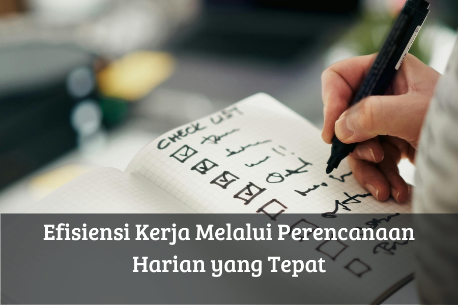 Efisiensi Kerja Melalui Perencanaan Harian yang Tepat