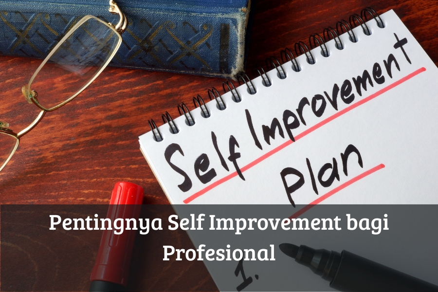 Pentingnya Self Improvement bagi Profesional