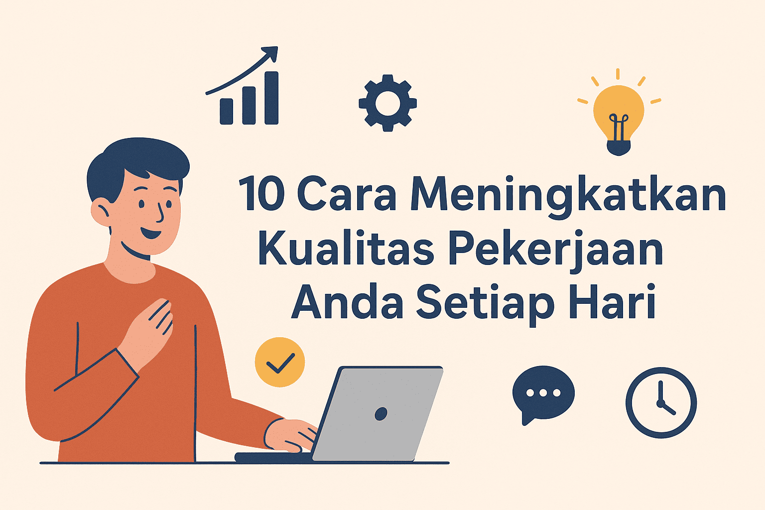 10 Cara Meningkatkan Kualitas Pekerjaan Anda Setiap Hari