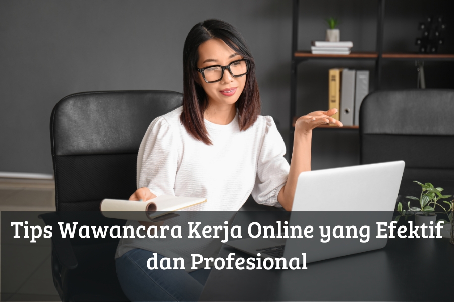 Tips Wawancara Kerja Online yang Efektif dan Profesional
