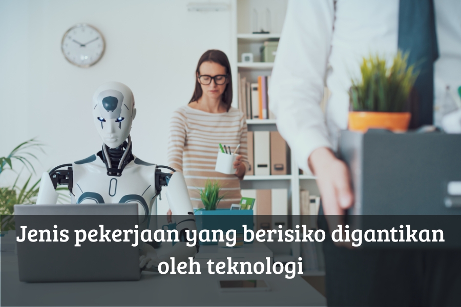 Jenis Pekerjaan yang Berisiko Digantikan oleh Teknologi