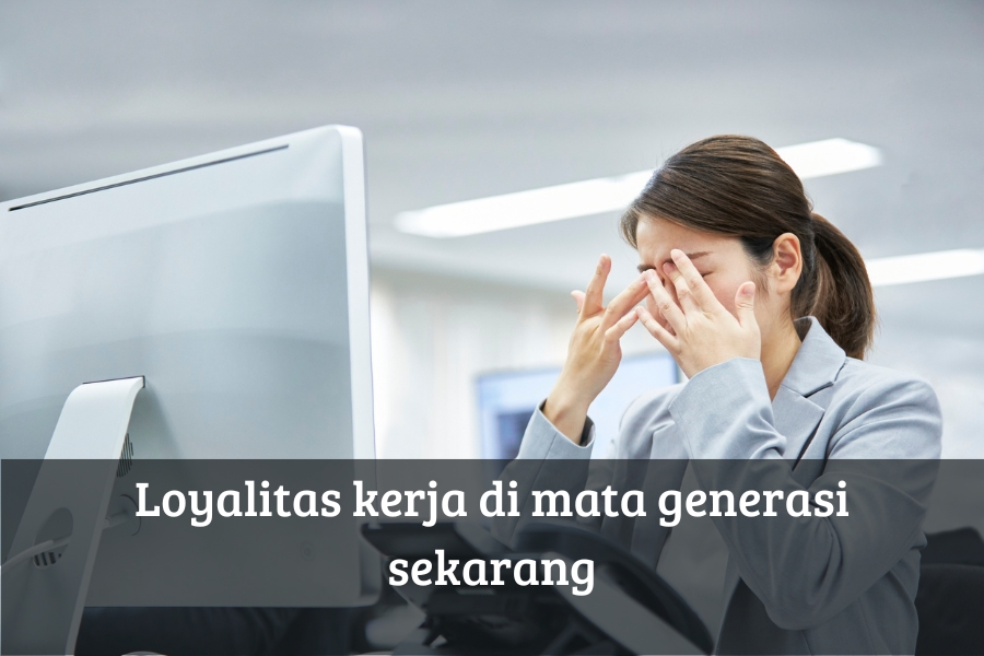 Loyalitas Kerja di Mata Generasi Sekarang