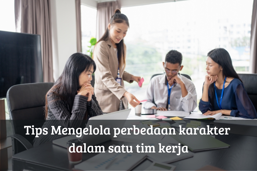 Tips Mengelola Perbedaan Karakter dalam Satu Tim Kerja