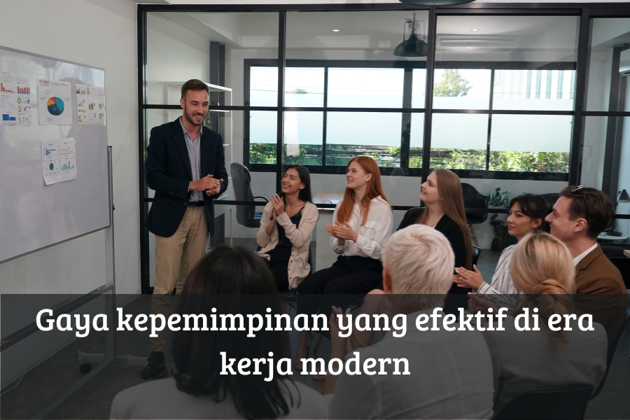 Gaya Kepemimpinan yang Efektif di Era Kerja Modern