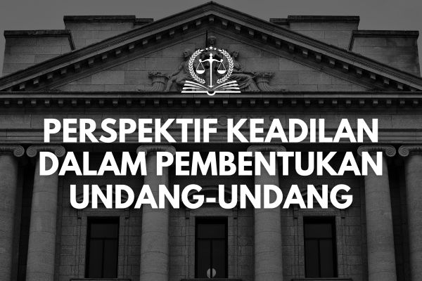 Perspektif Keadilan dalam Pembentukan Undang-Undang