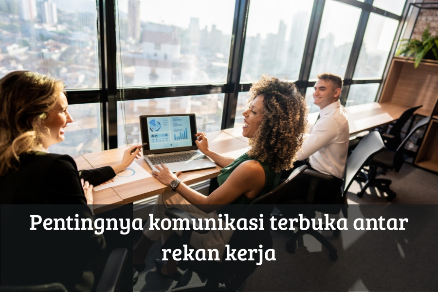 Pentingnya Komunikasi Terbuka Antar Rekan Kerja