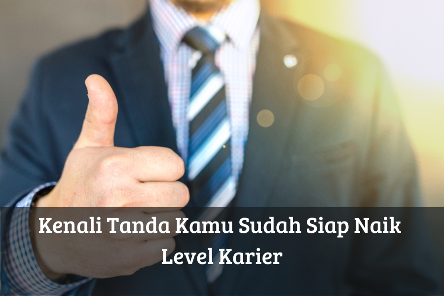 Kenali Tanda Kamu Sudah Siap Naik Level Karier