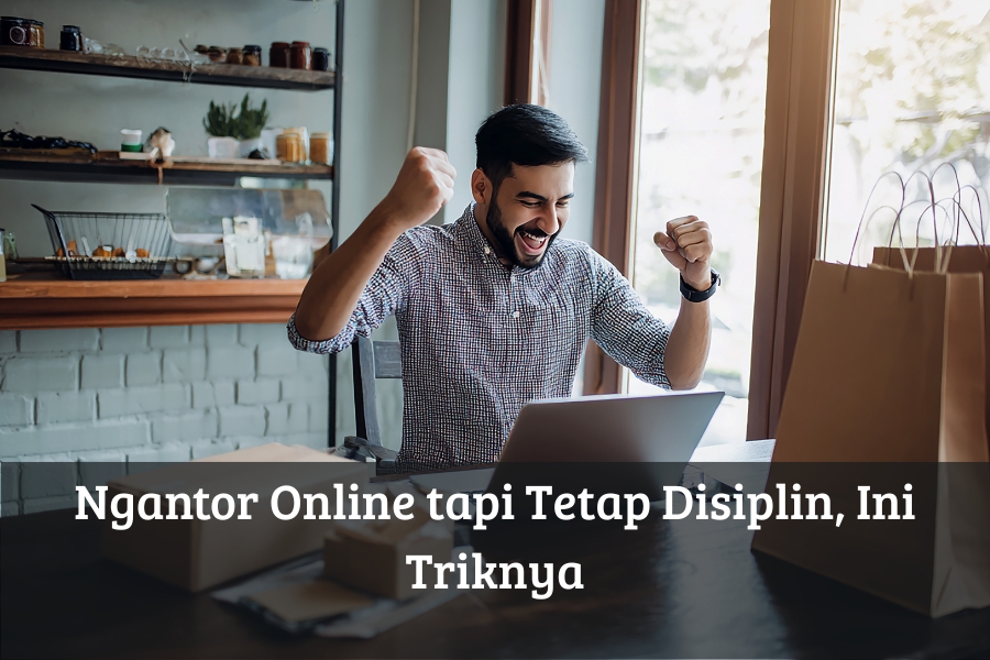 Ngantor Online tapi Tetap Disiplin, Ini Triknya