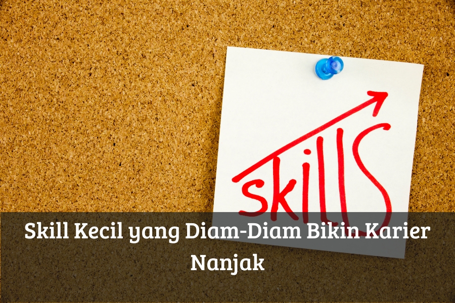 Skill Kecil yang Diam-Diam Bikin Karier Nanjak