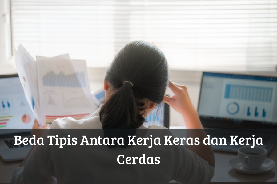 Beda Tipis Antara Kerja Keras dan Kerja Cerdas