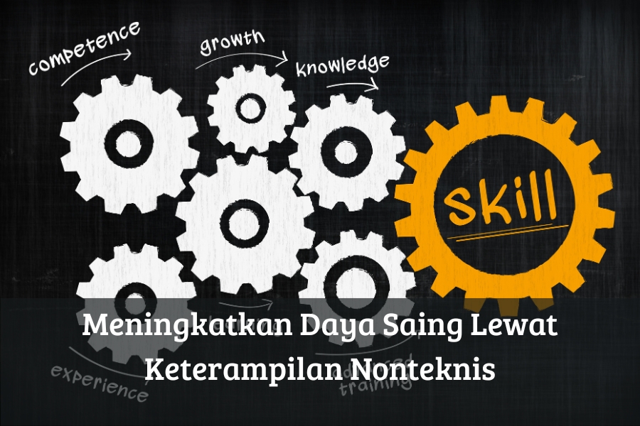Meningkatkan Daya Saing Lewat Keterampilan Nonteknis