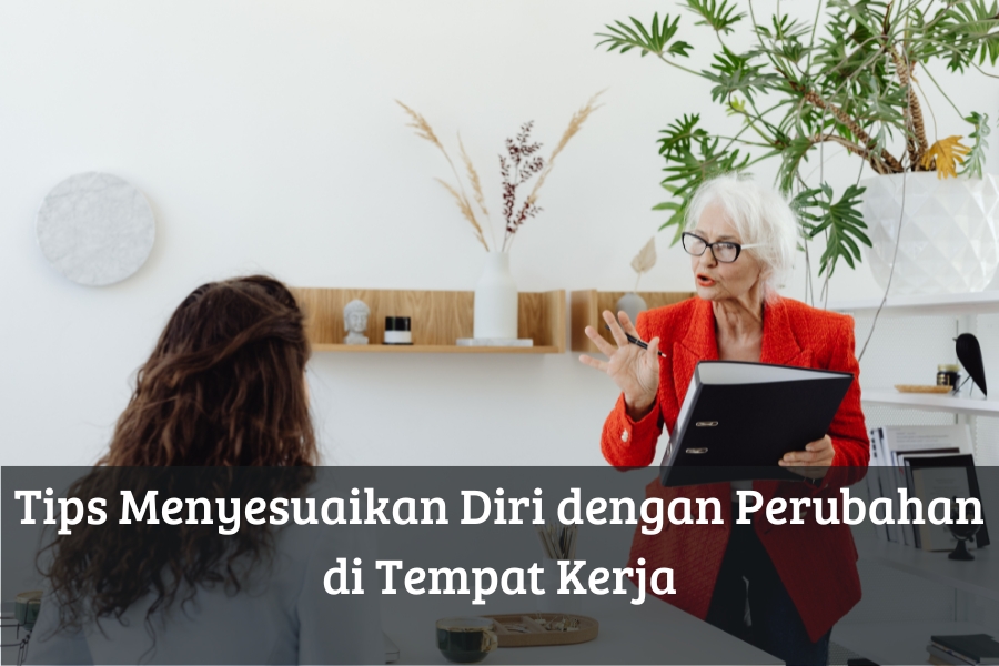 Tips Menyesuaikan Diri dengan Perubahan di Tempat Kerja