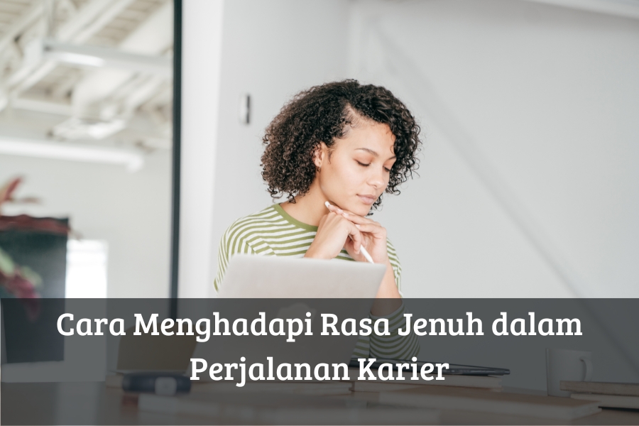 Cara Menghadapi Rasa Jenuh dalam Perjalanan Karier