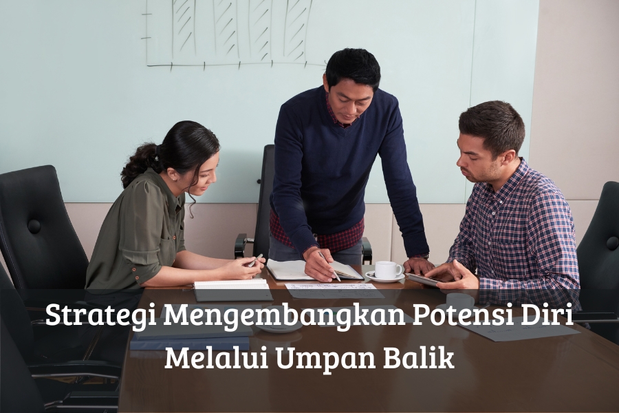 Strategi Mengembangkan Potensi Diri Melalui Umpan Balik