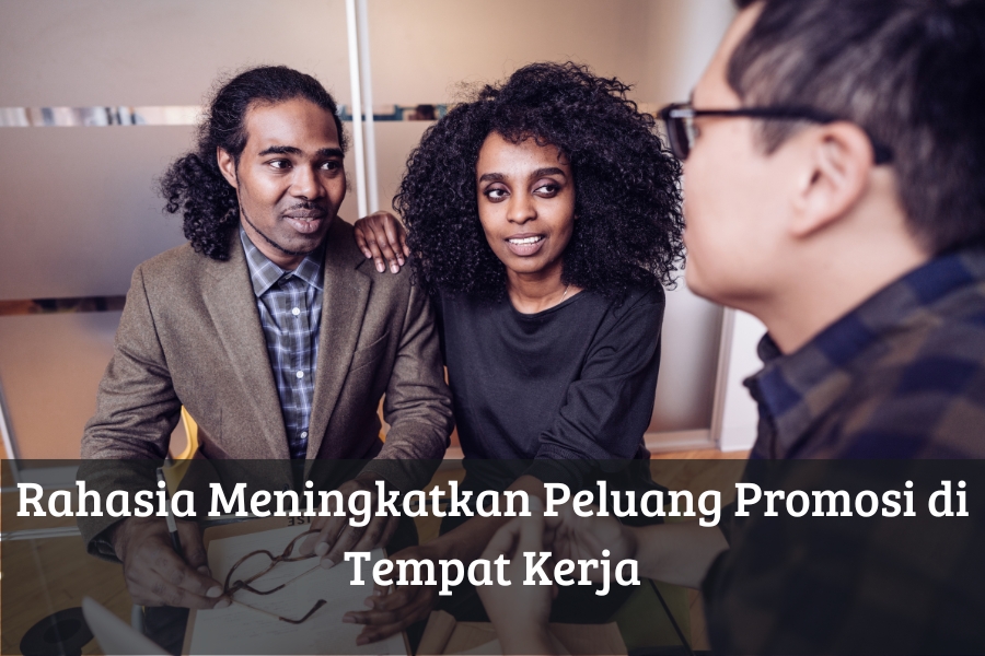 Rahasia Meningkatkan Peluang Promosi di Tempat Kerja