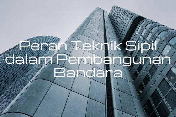 Peran Teknik Sipil dalam Pembangunan Bandara