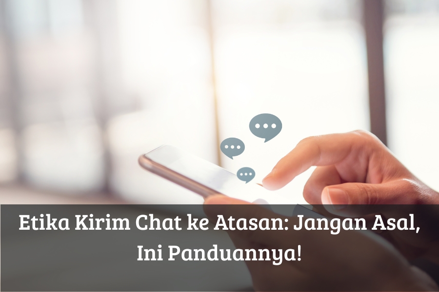 Etika Kirim Chat ke Atasan: Jangan Asal, Ini Panduannya!