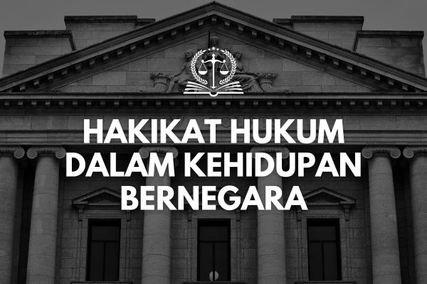 Hakikat Hukum dalam Kehidupan Bernegara