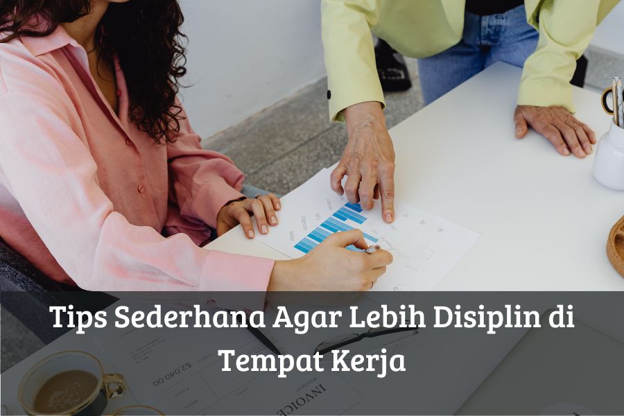 Tips Sederhana Agar Lebih Disiplin di Tempat Kerja