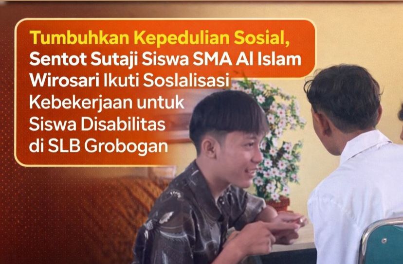 Tumbuhkan Kepedulian Sosial, Sentot Sutaji Siswa SMA Al Islam Wirosari, Ikuti Sosialisasi Kebekerjaan untuk Siswa Disabilitas di SLB Grobogan