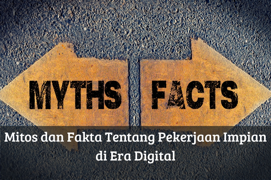 Mitos dan Fakta Tentang Pekerjaan Impian di Era Digital