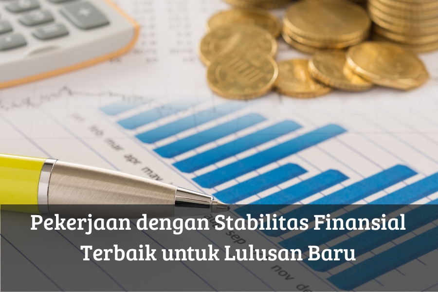 Pekerjaan dengan Stabilitas Finansial Terbaik untuk Lulusan Baru